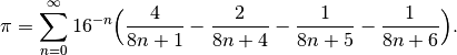 \pi = \sum_{n=0}^\infty 16^{-n} \Big( \frac{4}{8n+1}-\frac{2}{8n+4}-\frac{1}{8n+5}-\frac{1}{8n+6}\Big).